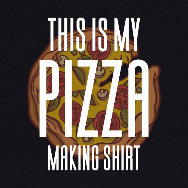 This Is My Pizza Making Shirt by Aajos